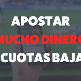Apostar mucho dinero a cuotas bajas