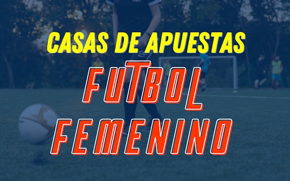 Sitios de apuestas enfocados en el fútbol femenino