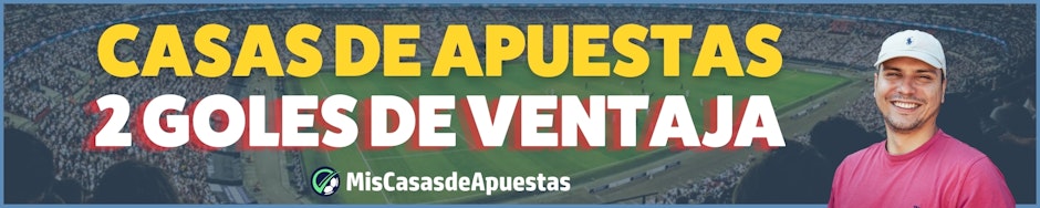 Casas de apuestas con pago anticipado que permiten obtener ganancias con una ventaja de 2 goles.
