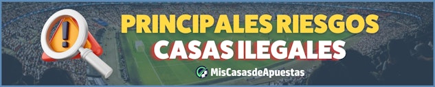 Principales peligros de las casas de apuestas que operan sin la DGOJ.