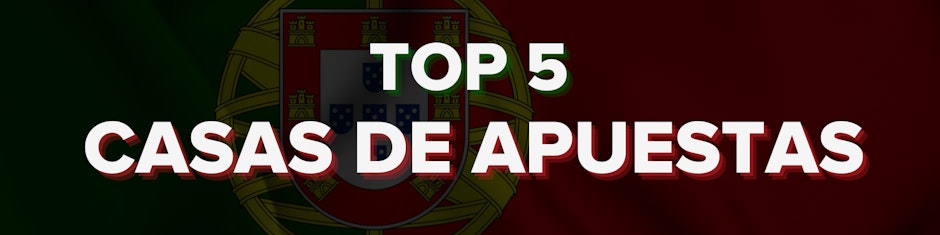 Top 5 Casas de Apuestas en Portugal