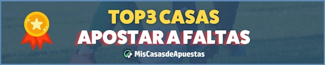 Top3 Casas de apuestas con faltas