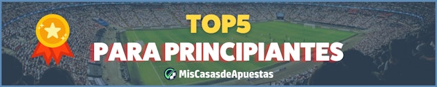Top 5 casas de apuestas ideales para quienes inician