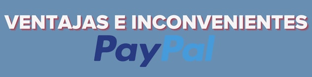 Ventajas y desventajas de PayPal