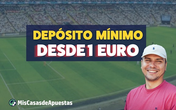 Casa de apuestas depósito mínimo 1 euro